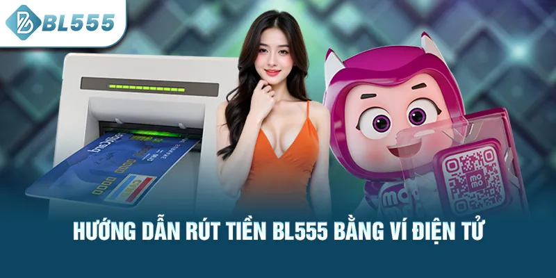 huong-dan-rut-tien-bl555-bang-vi-dien-tu_57