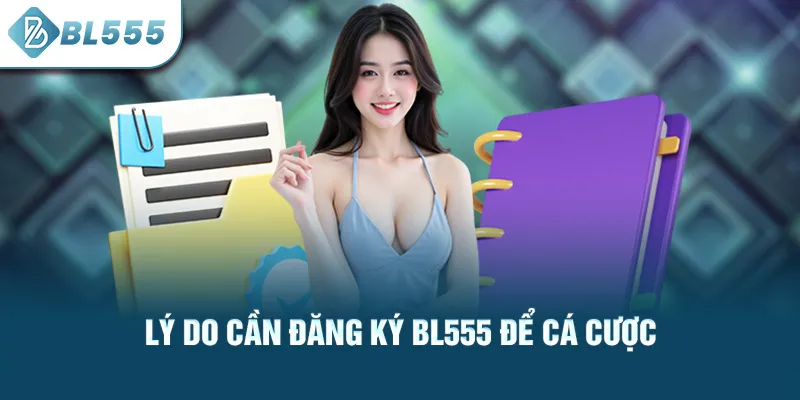 ly-do-can-dang-ky-bl555-de-ca-cuoc_34